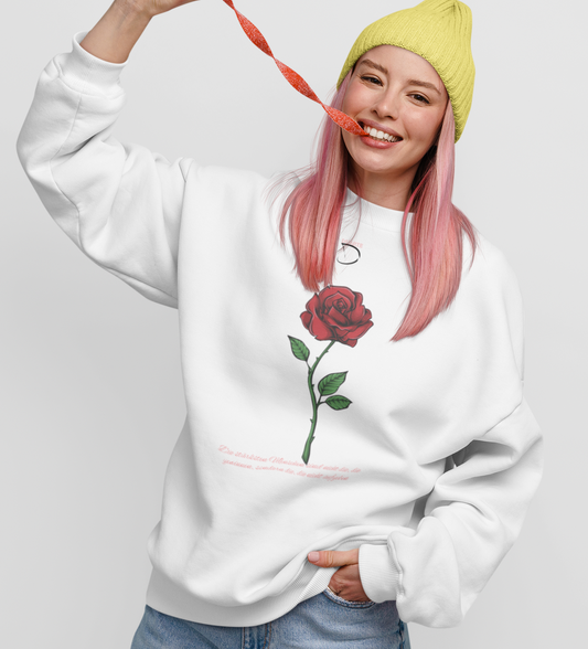 ROSE Sweatshirt Unisex Pullover -die stärksten Menschen sind nicht die